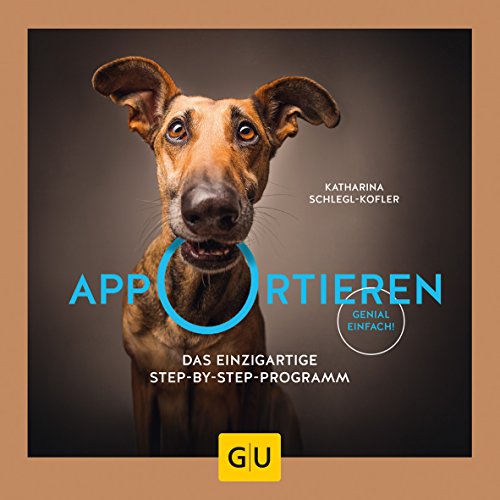 Apportieren: Das einzigartige Step-by-Step-Programm. Genial einfach! (GU Hunde) von Gräfe und Unzer